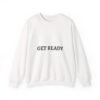 get ready crewneck sweatshirt — high quality graphic crewneck
