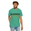 10787464171571011279_2048.jpeg Earned Not Given Garment-Dyed T-Shirt — Premium Luxury Tee