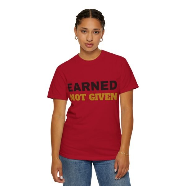 16896466257921993564_2048.jpeg Earned Not Given Garment-Dyed T-Shirt — Premium Luxury Tee