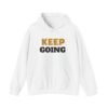 KEEP GOING Inspirational Hoodie — Premium Motivational Pullover