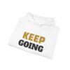 KEEP GOING Inspirational Hoodie — Premium Motivational Pullover