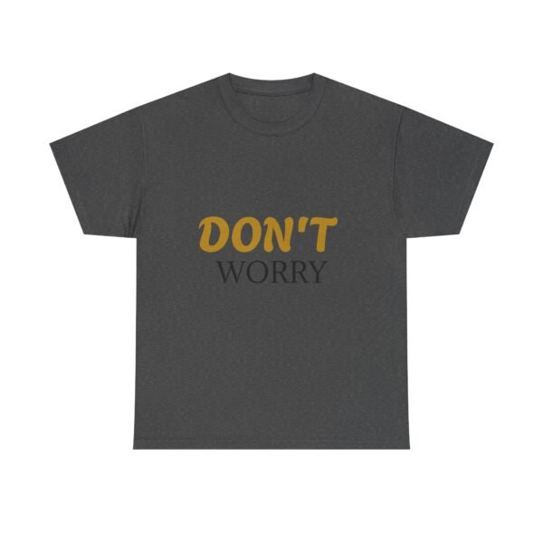 1052193023512933779_2048-1.jpeg Don't Worry Tee — Minimalist Positive Message Graphic T-Shirt