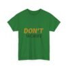 16454913603055608815_2048-3.jpeg Don't Worry Tee — Minimalist Positive Message Graphic T-Shirt