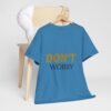 17911003438091623429_2048-3.jpeg Don't Worry Tee — Minimalist Positive Message Graphic T-Shirt