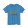 18296088014687575037_2048-2.jpeg Don't Worry Tee — Minimalist Positive Message Graphic T-Shirt