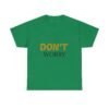1993736760471881923_2048-2.jpeg Don't Worry Tee — Minimalist Positive Message Graphic T-Shirt
