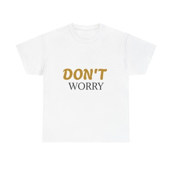 396033940767423501_2048-3.jpeg Don't Worry Tee — Minimalist Positive Message Graphic T-Shirt