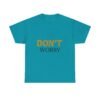 6704491274925698858_2048-2.jpeg Don't Worry Tee — Minimalist Positive Message Graphic T-Shirt