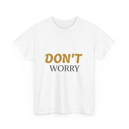 Don't Worry Tee — Minimalist Positive Message Graphic T-Shirt