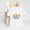 8594678292671134443_2048-3.jpeg Don't Worry Tee — Minimalist Positive Message Graphic T-Shirt