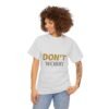 9534040714054156719_2048-2.jpeg Don't Worry Tee — Minimalist Positive Message Graphic T-Shirt